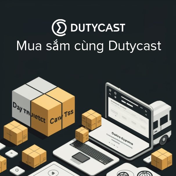 Nếu bạn đang tìm kiếm một giải pháp mua sắm toàn diện, Dutycast là lựa chọn tuyệt vời dành cho bạn.jpg